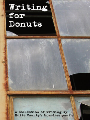 cover image of Writing for Donuts: a Collection of Writing by Butte County's Homeless Youth